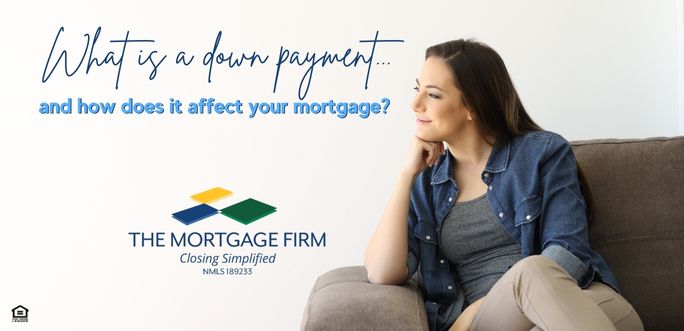 What is a down payment and how does it affect your mortgage?